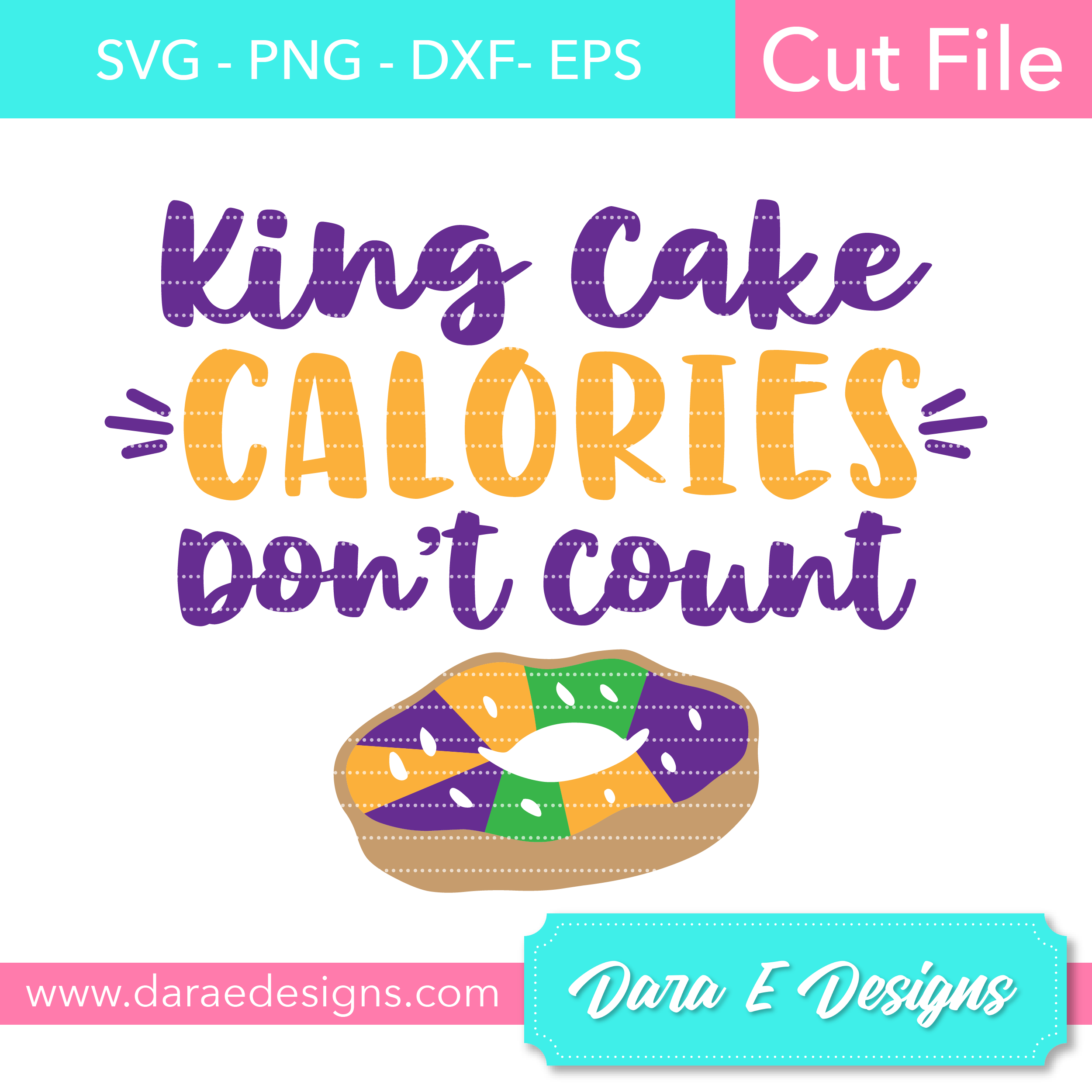 Download King Cake Calories Don T Count Dara E Designs